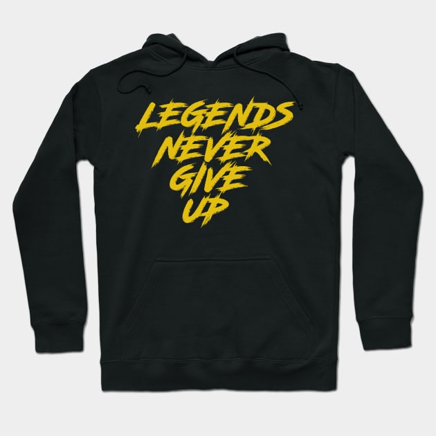 MOTIVATIONAL QUOTES: LEGENDS NEVER GIVE UP Hoodie by King Chris